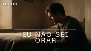 Eu Não Sei Orar | Echo of Grace (Oficial)