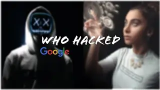 Who hacked Google?  Clever hacker