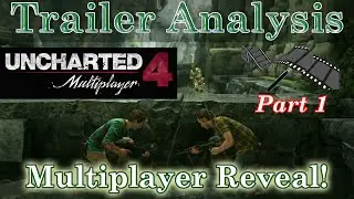 Uncharted 4 Multiplayer Reveal - AcornVision Trailer Analysis w/ Sir_Alan_ [Part 1]