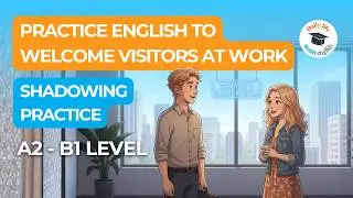 Easy English Conversation: Welcoming Visitors at Work - Daily Life Smart English