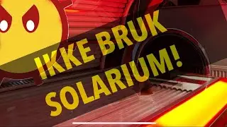 IKKE BRUK SOLARIUM. PUNKTUM.