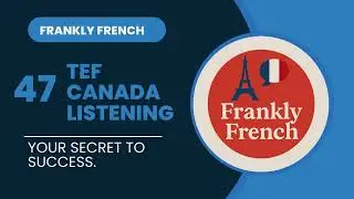 TEF CANADA LISTENING EXERCISE-COMPR&Eacute;HENSION ORALE 47