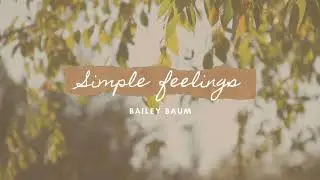 Bailey Baum - Simple Feelings (Lyrics)