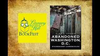 Literary Hill Bookfest 2021: Abandoned Washington D.C. - Evanescent Chronicles