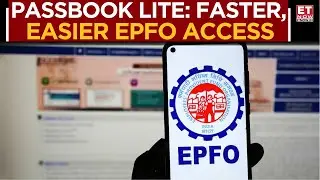 EPFO Simplifies Account Management With New Passbook Lite Feature | Business News | ET Now