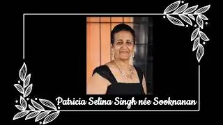 Death Announcement - Patricia Selina Singh n&eacute;e Sooknanan