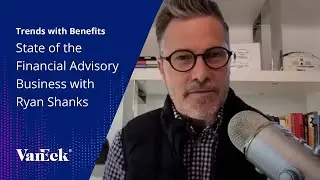 State of the Financial Advisory Business with Ryan Shanks