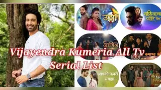 Vijayendra Kumeria All Tv Serial's  List