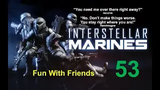 Interstellar Marines: Fun With Friends 53