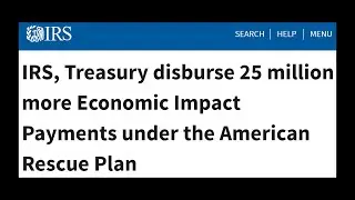 IRS, Treasury disburse 25 million more Economic Impact Payments under the American Rescue Plan