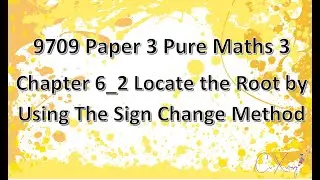 9709 Paper 3 Pure Mathematics 3 Chp6 Numerical Solution of Equations [2]