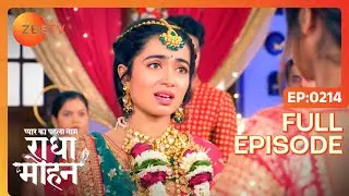 क्या सच बताया Radha ने? | Pyar Ka Pehla Naam Radha Mohan | Full Ep 214 | Zee TV | 24 Dec 2022