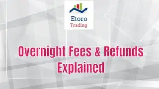 eToro Overnight Fees and Refunds Explained | Add More To Your Profits Not Losses