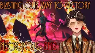 Blasting Our Way To Victory | Necropolis ep12