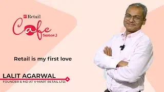 What's The SECRET to @VMartRetail 's SUCCESS with Lalit Agarwal| ETRetail Cafe S3 | EP.3