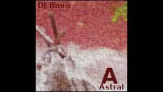 DJ Ravo - Astral (Side A)