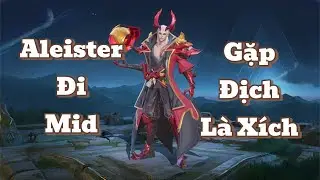 Aleister hỗ trợ cực sướng nếu team hiểu ý