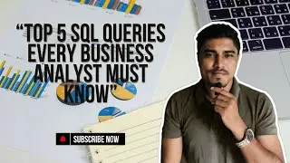 &ldquo;Top 5 SQL Queries Every Business Analyst Must Know&rdquo;