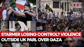 London Violence: Starmer Losing Control? Israel & Gaza Protesters Clash Outside Parliament| Watch