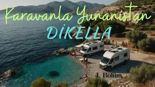 Karavanla Yunanistan ' DİKELLA ' 4. B&ouml;l&uuml;m