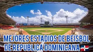 🇩🇴 MEJORES ESTADIOS DE BEISBOL DE REPUBLICA DOMINICANA 2025
