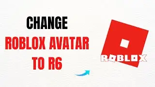 How to Change Roblox Avatar to R6 &ndash; Full Guide