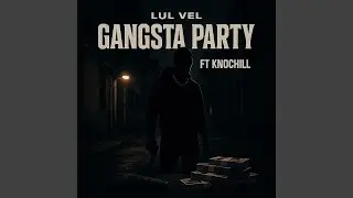 Gangsta Party (feat. KnoCHILL)