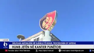 Humb jetën në kantier punëtori. Drejtuan automjetin në gjendje të dehur, procedohen dy shtetas