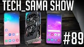 Tech_Sama Show #89 : Galaxy S10, s10e, s10+ et GTX 1660ti Dispo et Test&eacute;