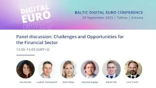 Panel 3: The Fit of Digital Euro within the European and Baltic Ecosystem