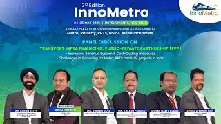 Panel Discussion on Transport Infra Financing: Public-Private Partnership (PPP) - InnoMetro2023