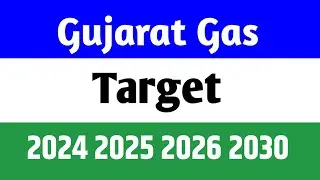 Gujarat Gas Share Latest News, Gujarat Gas News Today, Gujarat Gas Share Target 2024 - 2030