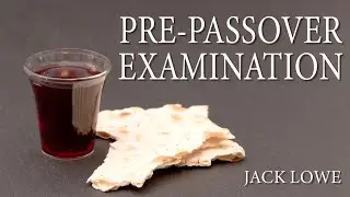 Pre-Passover Examination - Jack Lowe