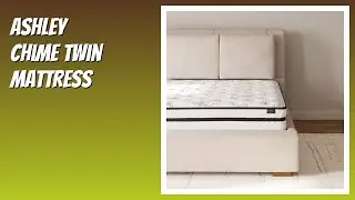 REVIEW (2025): Ashley Chime Twin Mattress. Features