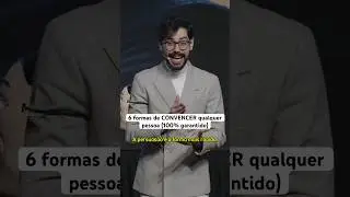 6 formas de CONVENCER qualquer pessoa (100% garantido)