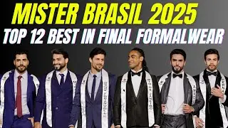 Mister Brasil 2025 | Top 12 Best in Final Formalwear