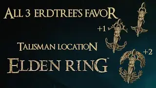 Elden Ring - All 3 Erdtree's Favor Talisman Locations