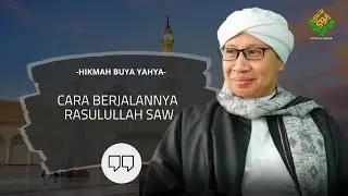 Cara Berjalannya Rasulullah SAW | Hikmah Buya Yahya