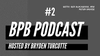 The BPB Podcast #2 - DO NOT WATCH IF EASILY OFFENDED