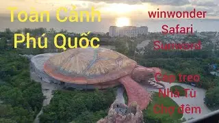 TO&Agrave;N CẢNH PH&Uacute; QUỐC: VINWONDER, SAFARI, C&Aacute;P TREO, NH&Agrave; T&Ugrave;, SUNWORD TH&Agrave;NH PHỐ KH&Ocirc;NG NGỦ.