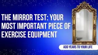 The Mirror Test: Your Most Important Piece of Exercise Equipment
