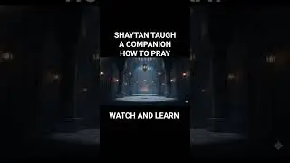 SHAYTAN TAUGH A COMPANION HOW PRAY #islamicreminders #motivation #viralshort #religiousquotes