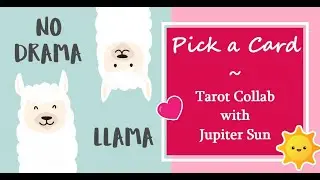 🦙  PICK A CARD // How to Overcome Drama in Your Life?⭐ Collab with Jupiter Sun⭐