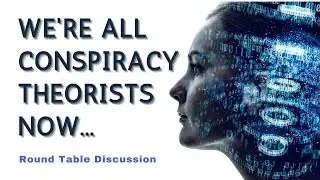 (#FSTT Round Table Discussion - Ep. 045) We're All Conspiracy Theorists Now...