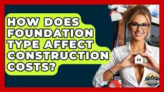 How Does Foundation Type Affect Construction Costs? - Home Investing Experts