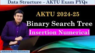Binary Search Tree Insertion PYQ | AKTU 2024-25 | Data Structure