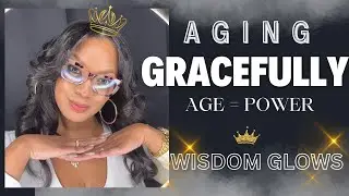 ✨ Aging Gracefully: Wisdom, Perspective & Beauty ✨