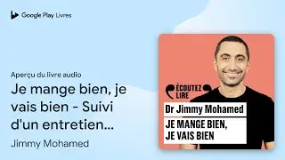 Je mange bien, je vais bien - Suivi d'un… de Jimmy Mohamed · Extrait du livre audio