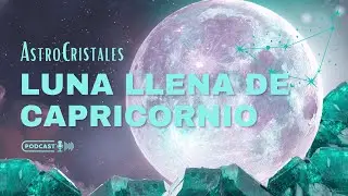 ASTROCRISTALES- luna llena de capricornio 2026 - EPI 15  #cristales #energia #astrology