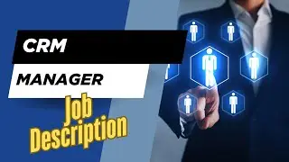 Job description of CRM Manager - Role, Responsibilities & Skills